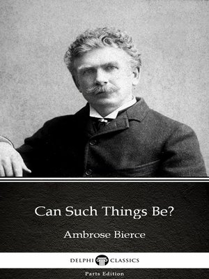 cover image of Can Such Things Be? by Ambrose Bierce (Illustrated)
